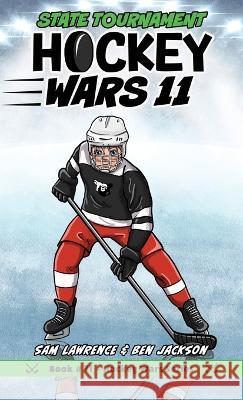 Hockey Wars 11: State Tournament Sam Lawrence Ben Jackson  9781988656687 Indie Publishing Group
