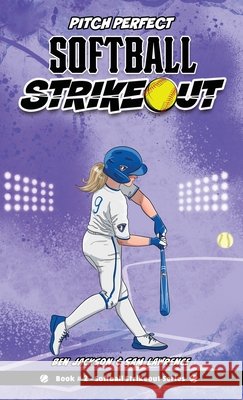 Softball Strikeout Ben Jackson Sam Lawrence 9781988656922 Indie Publishing Group