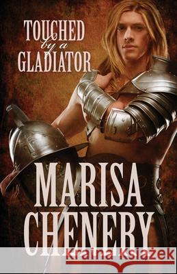 Touched by a Gladiator Marisa Chenery 9781988659008 Marisa Chenery