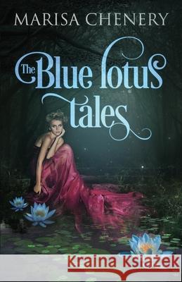 The Blue Lotus Tales Marisa Chenery 9781988659077 Marisa Chenery