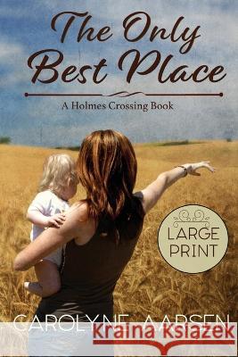 The Only Best Place Large Print Carolyne Aarsen 9781988660370