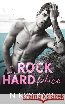 A Rock and a Hard Place Nikky Kaye 9781988673592 Njs Kaye