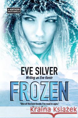 Frozen: A Northern Waste Novella Eve Silver 9781988674001