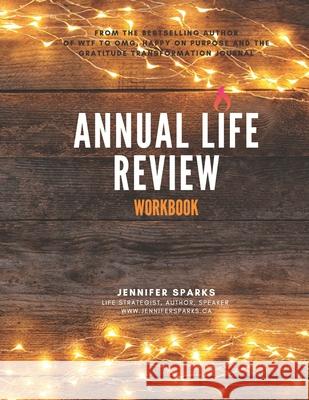 Annual Life Review Workbook Jennifer Sparks 9781988675732