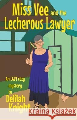 Miss Vee and the Lecherous Lawyer Delilah Knight 9781988688442