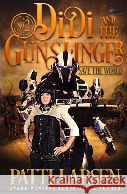 Didi and the Gunslinger Save the World Patti Larsen 9781988700373