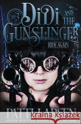 Didi and the Gunslinger Ride Again Patti Larsen 9781988700380 Patti Larsen Books