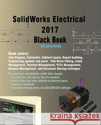 SolidWorks Electrical 2017 Black Book (Colored) Verma, Gaurav 9781988722016 Cadcamcae Works
