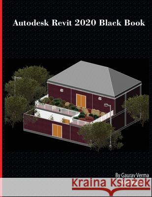 Autodesk Revit 2020 Black Book Gaurav Verma Matt Weber 9781988722580 Cadcamcae Works