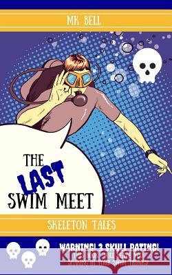 The Last Swim Meet Mk Bell 9781988726113