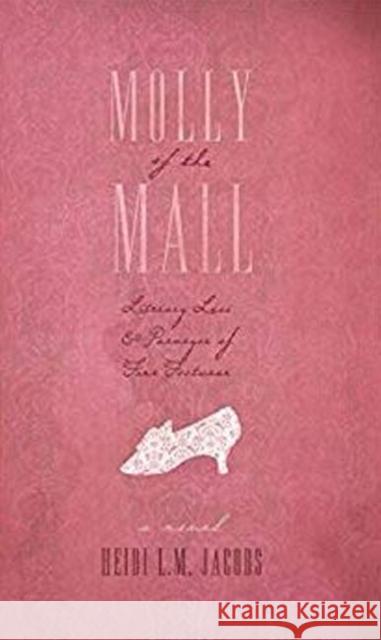 Molly of the Mall: Literary Lass & Purveyor of Fine Footwear Heidi Jacobs 9781988732596 NeWest Press