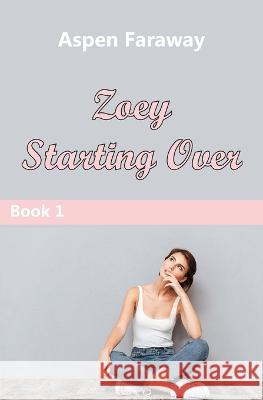 Zoey Starting Over Aspen Faraway   9781988742557 Haven Street Publishing