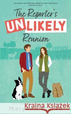 The Reporter\'s UNLIKELY Reunion Maryann Clarke 9781988743394 Nymphaea Press