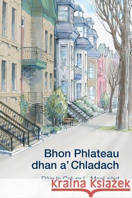 Bhon Phlateau dhan a' Chladach: Dàin Macleòid, Calum L. 9781988747279 Bradan Press