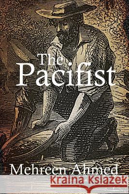 The Pacifist Mehreen Ahmed 9781988762067 Cosmic Teapot Publishing