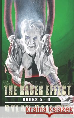 The Haber Effect: Books 5 - 9 Dylan Callens 9781988762227 Cosmic Teapot Publishing