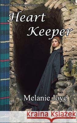 Heart Keeper: Book 2 Melanie Joye 9781988763262 Wisteria Publications