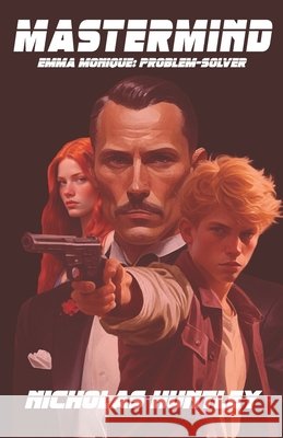 Emma Monique: Problem-Solver - Book Five - Mastermind Nicholas Huntley 9781988765563