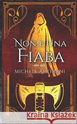 Non e una fiaba Michele Amitrani   9781988770819 Michele Amitrani
