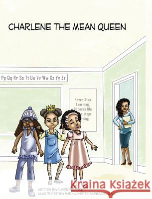 Charlene the Mean Queen Aubrey Clarke Mary Monette Barbaso-Crall 9781988785073 Aubrey Gregory Clarke