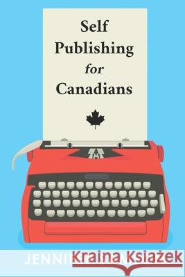 Self Publishing For Canadians Jennifer Samson 9781988797212 Ariesrising Media