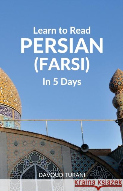 Learn to Read Persian (Farsi) in 5 Days Davoud Turani 9781988800004 Wolfedale Press