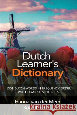 Dutch Learner's Dictionary: 1001 Dutch Words in Frequency Order with Example Sentences Hanna Va Koen Lieder 9781988800035 Wolfedale Press