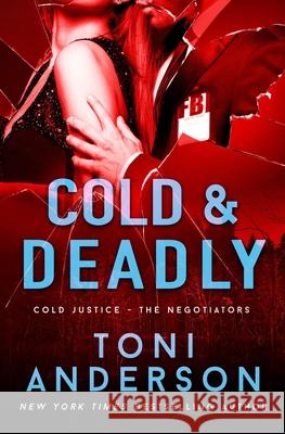 Cold & Deadly: FBI Romantic Suspense Toni Anderson 9781988812113