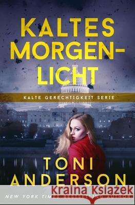 Kaltes Morgenlicht - Cold Light of Day Anderson, Toni 9781988812472 Toni Anderson