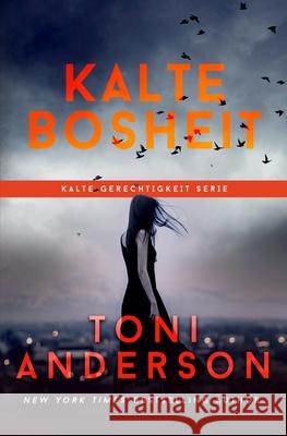 Kalte Bosheit - Cold Malice Anderson, Toni 9781988812632 Toni Anderson