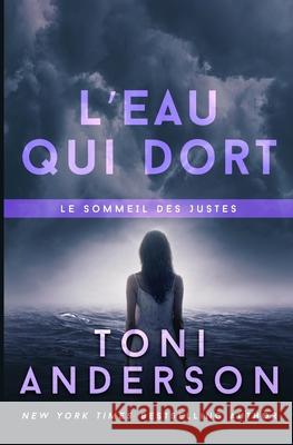 L'eau qui dort: Un thriller romantique du FBI Toni Anderson Valentin Translation Diane Garo 9781988812809