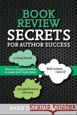 Book Reviews for Author Success: How to win great reviews to make your book shine Drozdowich, Barb 9781988821238 Barb Drozdowich
