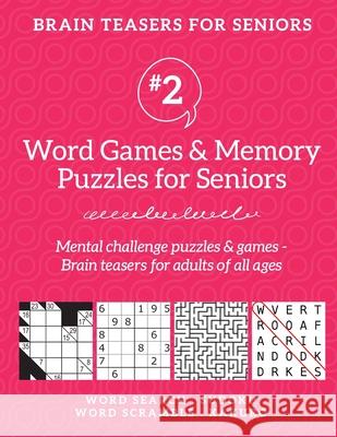 Brain Teasers for Seniors #2: Word Games & Memory Puzzles for Seniors. Mental challenge puzzles & games - Brain teasers for adults for all ages Barb Drozdowich 9781988821740