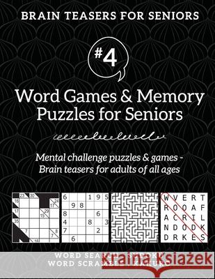 Brain Teasers for Seniors #4: Word Games & Memory Puzzles for Seniors. Mental challenge puzzles & games - Brain teasers for adults for all ages Barb Drozdowich 9781988821764