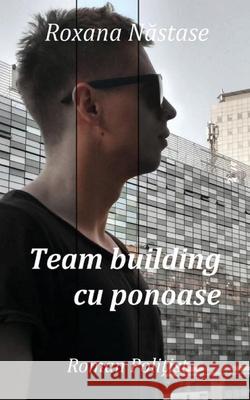 Team building cu ponoase: Roman polițist Nastase, Roxana 9781988827858 Scarlet Leaf