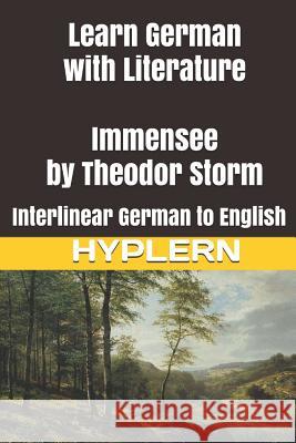 Learn German with Literature: Immensee by Theodor Storm: Interlinear German to English Bermuda Word Hyplern Kees Va 9781988830650 Bermuda Word