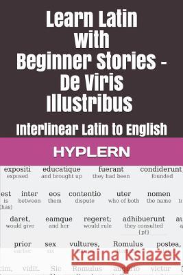 Learn Latin with Beginner Stories - De Viris Illustribus: Interlinear Latin to English Van Den End, Thomas 9781988830698 Bermuda Word