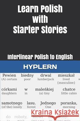 Learn Polish with Starter Stories: Interlinear Polish to English Kamila Zasadna Andr Carvajal Bermuda Word Hyplern 9781988830759 Bermuda Word