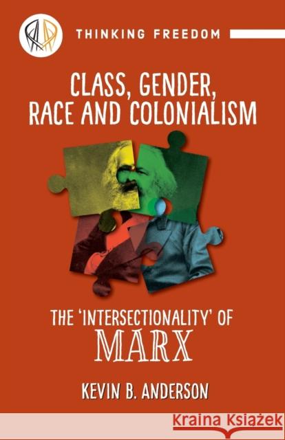 Class, Gender, Race and Colonialism: The 'Intersectionality' of Marx Anderson, Kevin B. 9781988832630 Daraja Press