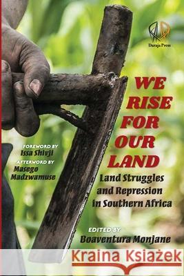 We Rise for Our Land: Land Struggles and Repression in Southern Africa: Land Struggles and Repression in Southern Africa Monjane, Boaventura 9781988832685 Daraja Press