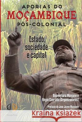 Aporias de Moçambique Póscolonial: Estado, Sociedade E Capital Monjane, Boaventura 9781988832739 CENTRAL BOOKS