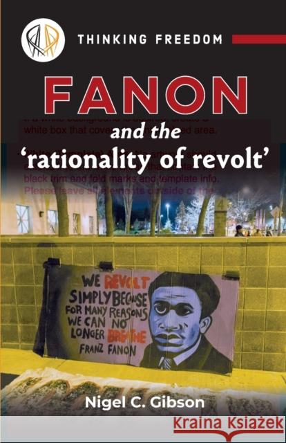 Fanon and the Rationality of Revolt Gibson, Nigel C. 9781988832777