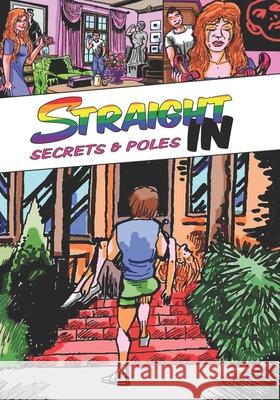 Straight In: Secrets & Poles Brian Russell Nigel Maughan D'Jesse Larsen 9781988841045 Straight in Publications