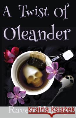 A Twist of Oleander Raven McKray 9781988856117 Brownridge Publishing