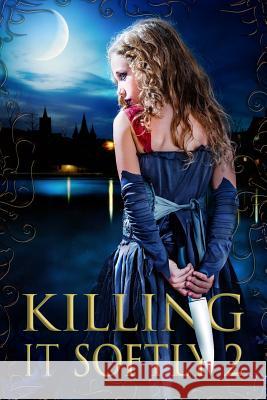 Killing It Softly 2: A Digital Horror Fiction Anthology of Short Stories Digital Fiction Rachel Caine Elaine Cunningham 9781988863337