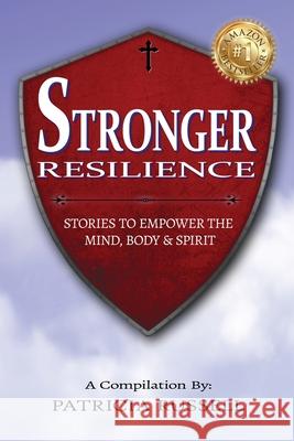 STRONGER RESILIENCE - Stories To Empower the Mind, Body & Spirit Patricia Russell Anita Sechesky 9781988867731 Lwl Publishing House