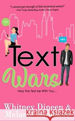 Text Wars: May the Text be With You ... Melanie Summers Whitney Dineen 9781988891385 Gretz Corp
