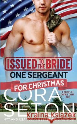 Issued to the Bride One Sergeant for Christmas Cora Seton 9781988896342 One Acre Press