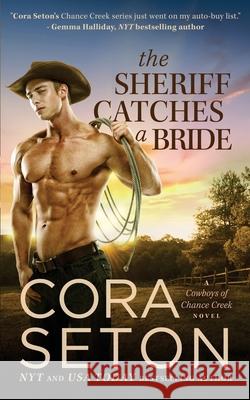 The Sheriff Catches a Bride Cora Seton 9781988896434