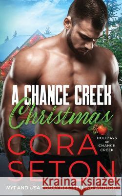A Chance Creek Christmas Cora Seton 9781988896632 One Acre Press